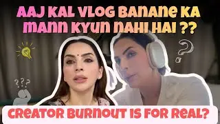 Aaj Kal Vlog Banaane Ka Mann Kyun Nahi Karta ??