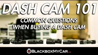 DASH CAM 101 - Common Questions When Buying A Dash Cam Answered - BlackboxMyCar