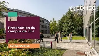 EDHEC Lille Campus Presentation | EDHEC Business School