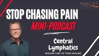 Central Lymphatics & Inflammation: Stop Chasing Pain Mini-Podcast