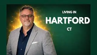 Living in Hartford, CT | City Life in Central Connecticut