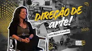 DIRE&Ccedil;&Atilde;O DE ARTE - com Ma&iacute;ra Carvalho [Audiovisual Por Quem Faz]