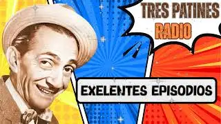 Tres patines La Tremenda Corte EXELENTES EPISODIOS - TRES PATINES RADIO
