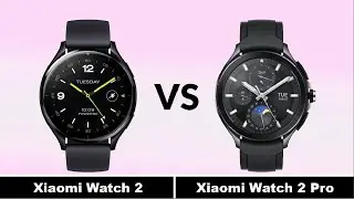 Xiaomi Watch 2 vs Xiaomi Watch 2 Pro