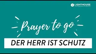 Lighthouse Bremen - PRAYER TO GO - #20 Der Name des Herrn ist Schutz