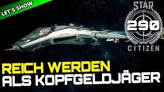 STAR CITIZEN 3.4 [Let's Show] #290 ⭐ REICH werden als KOPFGELDJÄGER | Gameplay Deutsch/German