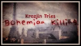 Failure to Defend | Krozjin Tries Bohemian Killing