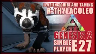 Leveling chibi and taming R-Thylacoleo - Ark single player E27