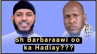 Sh Barbaraawi oo cadeeyey Qaabka loo waajahayo arinta ka dhalatay hadalkii c/maalik muuse coldoon