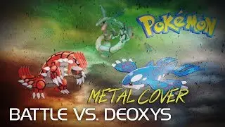 Pokemon Metal || Battle vs. Deoxys (Ruby/Sapphire/Emerald)