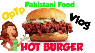 Hot Spicy Burger in Pakistan | OpTp