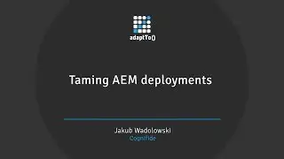 Taming AEM deployments