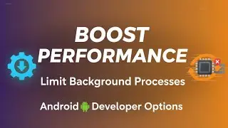 Boost Performance: Limit Background Processes in Android Developer Options