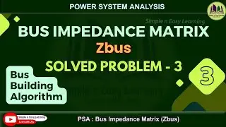 Zbus matrix | Bus impedance Matrix | Solved Problem - 3 | Power System Analysis | PSA | Numericals