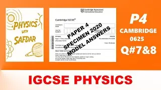 P4 SPECIMEN 2020 SOLUTIONS Q7,8 / IGCSE PHYSICS
