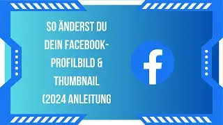 So &auml;nderst du dein Facebook-Profilbild & Thumbnail (2025 Anleitung)