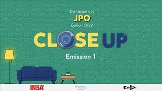 Émission 1 Close Up - JPO INSA 2022