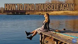 How to Find Yourself Again
