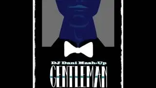 PSY - Gentleman Style (DJ Dani Mash'up)