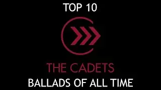 Top 10 Cadets Ballads of All Time