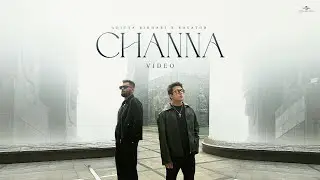 Channa (Music Video) Aditya Rikhari X Ravator | Deepesh Goyal
