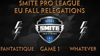 SPL Fall Relegations (EU) - Fantastique vs. Whatever (Game 1)