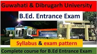 Guwahati University & Dibrugarh University B.Ed entrance 2021// Syllabus// Exam pattern// DU/GU B.Ed