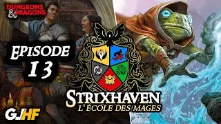 Strixhaven: L&rsquo;&Eacute;cole des Mages ! ► &eacute;pisode 13  (Actual Play D&D)
