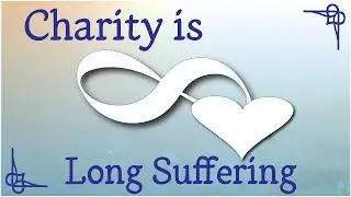 CHARITY IS LONG SUFFERING- INSPIRE4.com - Forgiving, Undeserved, Unending- Fruits of Spirit Video