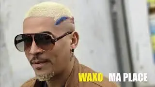 WAXO - Ma Place
