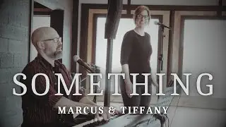 Something (Full Cover) | Vocal Duo | Marcus & Tiffany