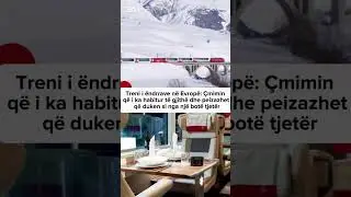 Treni i &euml;ndrrave n&euml; Evrop&euml;: &Ccedil;mimin q&euml; i ka habitur t&euml; gjith&euml; dhe peizazhet q&euml; duken si nga nj&euml; bot&euml;