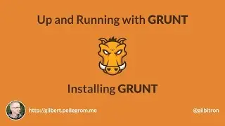 Up and Running with Grunt Part 1: Installing Grunt