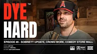 DYE HARD | EP 8 - Sobriety Update, Crowd Work, Comedy Store Wall