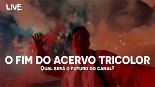 O FIM DO CANAL? O QUE ACONTECEU COM O ACERVO TRICOLOR? | EXPLICA&Ccedil;&Otilde;ES PARA OS SEGUIDORES E POL&Ecirc;MICAS