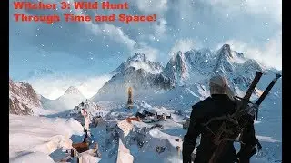 Witcher 3: Through Time and Space walkthrough