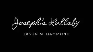Joseph's Lullaby - Jason M. Hammond