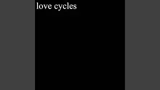 Love Cycles