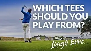 WHAT TEES SHOULD YOU BE PLAYING OFF? 7,000 Yards+ or Tee It Forward? (Lough Erne Golf Resort)