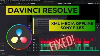 DAVINCI RESOLVE | XML SONY FILES OFFLINE PROBLEM FIX