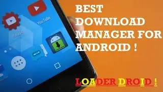 Best Download Manager for Android - Loader Droid ! [ Pause,Resume,Restart dead downloads]