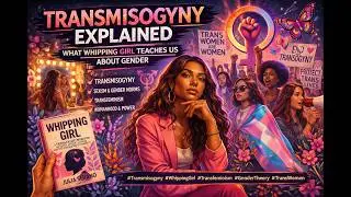 Transmisogyny Explained: What Whipping Girl Teaches Us About Gender