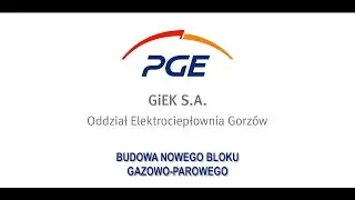 Budowa Bloku Gazowo-Parowego w PGE GiEK Oddział Elektrociepłownia Gorzów