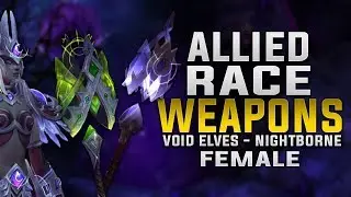 Allied Race Weapons | New Color Variations | Void Elves & Nightborne Female!