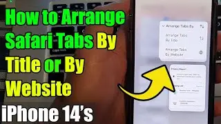 iPhone 14/14 Pro Max: How to Arrange Safari Tabs By Title or By Website