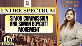L16 | Simon Commission and Simon Boycott Movement | Spectrum Daily Lecture Series | UPSC | Sunya IAS
