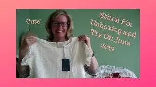 Stitch Fix June 2019 Unboxing and Try On