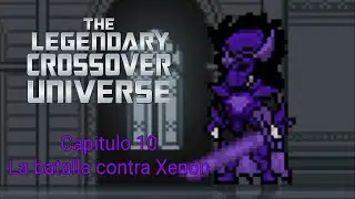 The Legendary Crossover Universe Serie Cap&iacute;tulo 10 La batalla contra Xenon