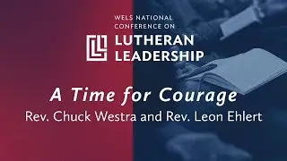A Time for Courage: Rev. Chuck Westra & Rev. Leon Ehlert