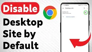 How to Disable Desktop Site by Default in Google Chrome (Updated)